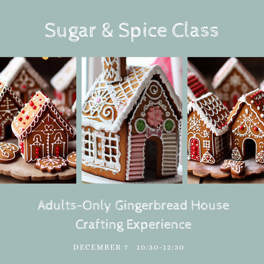 Sugar & Spice: Gingerbread House Crafting Experience